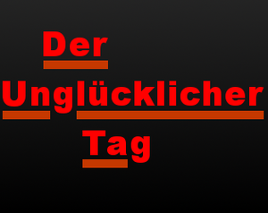 play Der Unglücklicher Tag