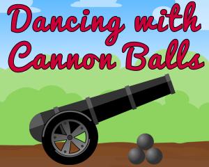 play Dancing With Cannon Balls