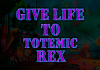 play Give Life To Totemic Rex