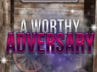 play A Worthy Adversary