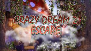 Crazy Dream Escape 2