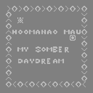 play Ho'Omana'O Mau: My Somber Daydream