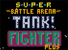 play Super Battle Arena Tank! Fighter Plus
