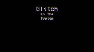 play Glitch In The System
