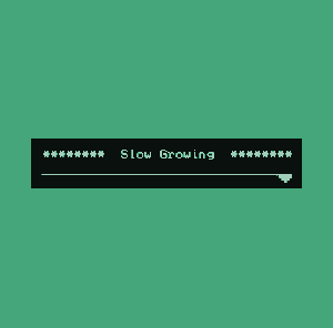play Slow Growing