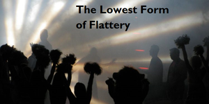 play The Lowest Form Of Flattery