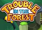 Trouble In The Forest