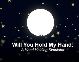 play Will You Hold My Hand: A Hand Holding Simulator