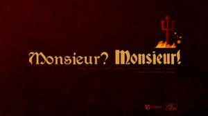 play Monsieur? Monsieur!