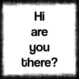 play Hi Are You There?