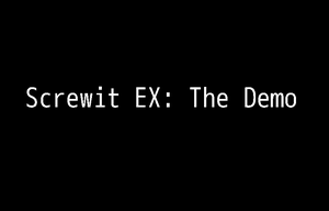 Screwit Ex: The Demo