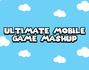 play Ultimate Mobile Game Mashup