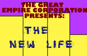 play The Great Empire Corporation Presents: The New Life