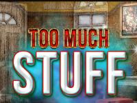 play Too Much Stuff