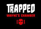 play Trapped Wayne'S Chamber
