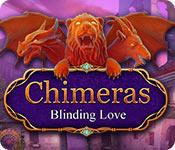 Chimeras: Blinding Love