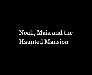 play Noah, Maia And The Haunted Mansion
