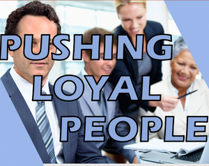 Pushing Loyal People
