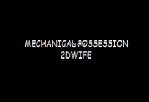 play Mechanical Possession