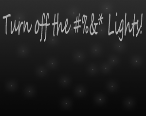 play Turn Off The %^@% Lights!