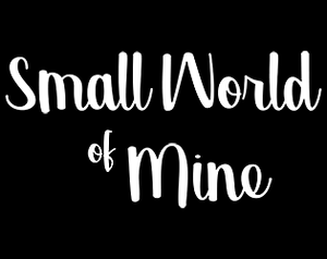 play Small World Of Mine