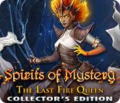 Spirits Of Mystery: The Last Fire Queen Collector'S Edition