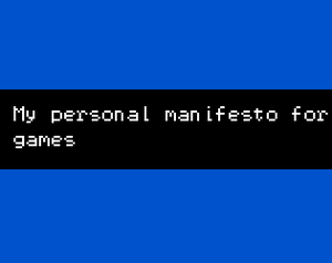 play My Personal Manifesto For Making Games