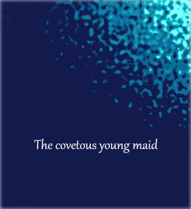 play The Covetous Young Maid