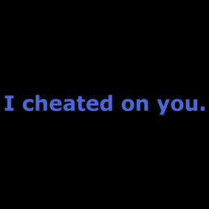 I Cheated On You