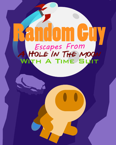 play Random Guy Escapes From A Hole In The Moon With A Time Suit
