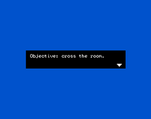 play Objective: Cross The Room.