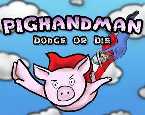 play Pighandman - Dodge Or Die