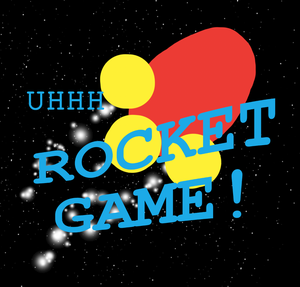 play Uhhh... Rocket Game!