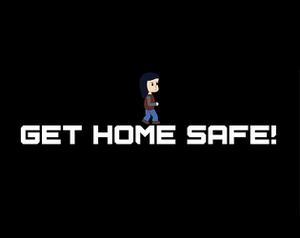 Get Home Safe!