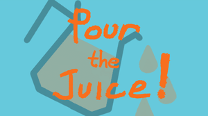play Pour The Juice!