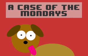 play A Case Of The Mondays