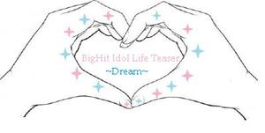 play Bighit Idol Life Teaser ~Dream~