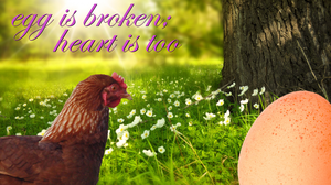 play Egg Is Broken; Heart Is Too