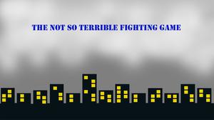 play Not So Terrible Fighting Game