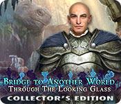 play Bridge To Another World: Through The Looking Glass Collector'S Edition