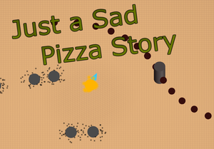 play Just A Sad Pizza Story