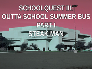 play Schoolquest Iii: Outta School Summer Bus Part I - Steak Man