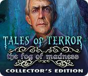 play Tales Of Terror: The Fog Of Madness Collector'S Edition