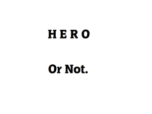 play Be A Hero, Or Don'T