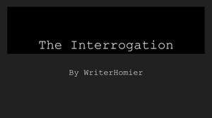 The Interrogation