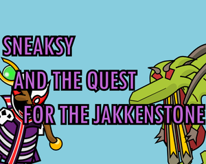 Sneaksy And The Quest For The Jakkenstone