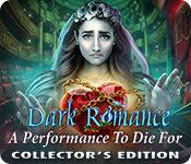 Dark Romance: A Performance To Die For Collector'S Edition