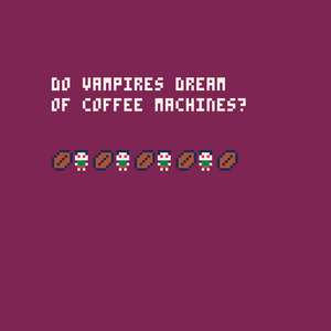 play Do Vampires Dream Of Coffee Machines?
