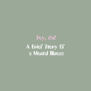 play Hey Dad: A Brief Story Of A Mental Illness
