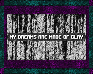 play My Dreams Are Made Of Clay